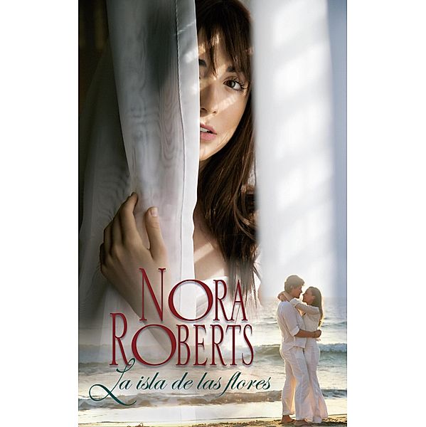 La isla de las flores / Nora Roberts, Nora Roberts