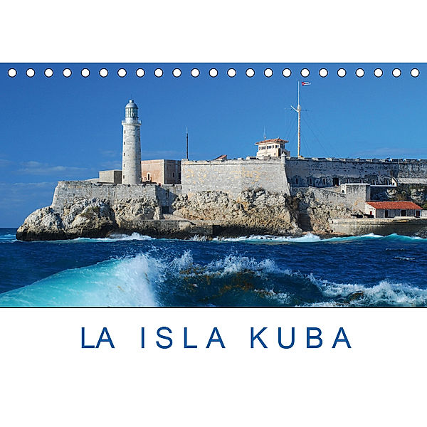 La Isla Kuba (Tischkalender 2019 DIN A5 quer), Christiane Kulisch