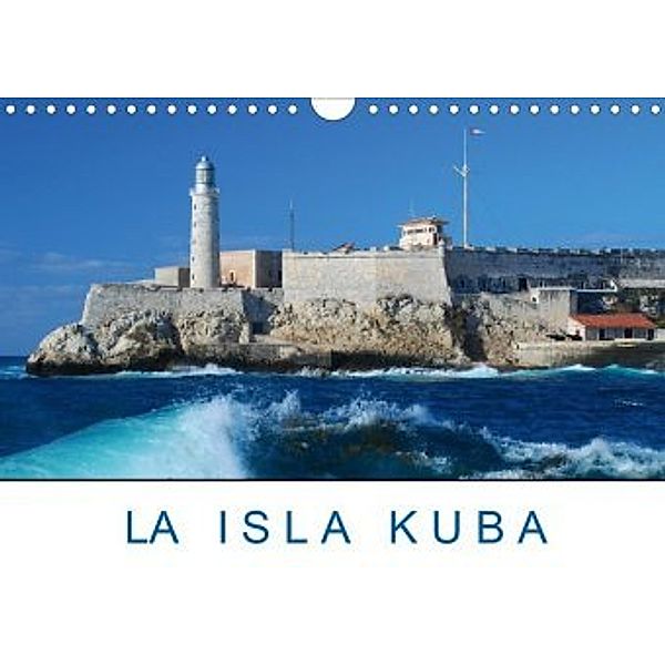 La Isla Kuba (Wandkalender 2020 DIN A4 quer), Christiane Kulisch