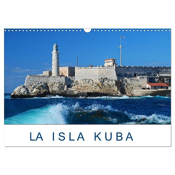 La Isla Kuba (Wandkalender 2024 DIN A3 quer), CALVENDO Monatskalender, Christiane Kulisch