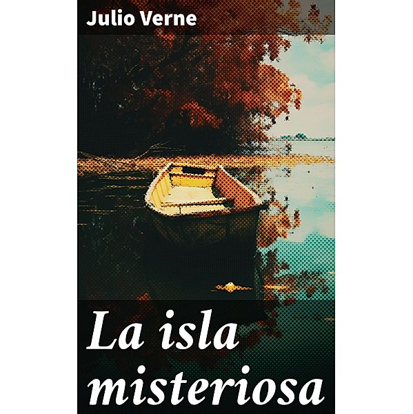 La isla misteriosa, Julio Verne