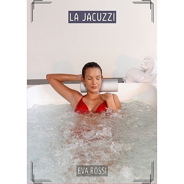 La Jacuzzi, Eva Rossi