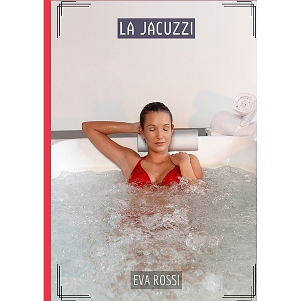 La Jacuzzi, Eva Rossi