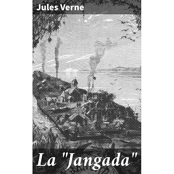 La Jangada, Jules Verne