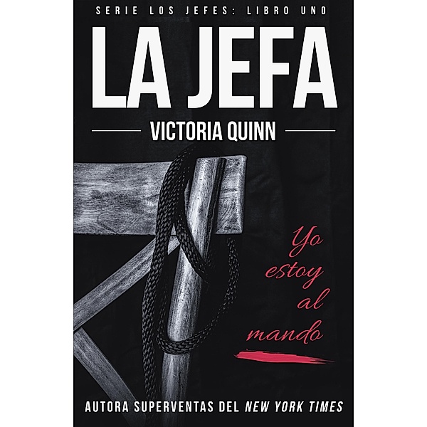 La jefa (Los jefes, #1) / Los jefes, Victoria Quinn