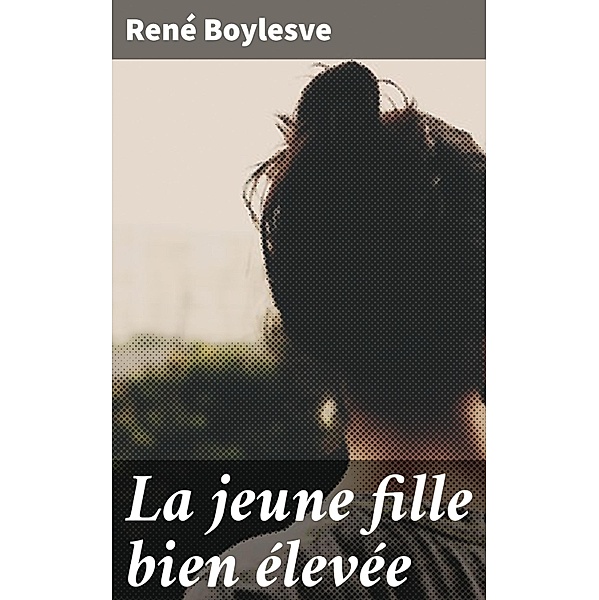 La jeune fille bien élevée, René Boylesve