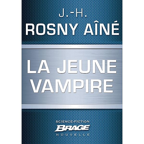 La Jeune Vampire / Brage, J. -H. Rosny aîné