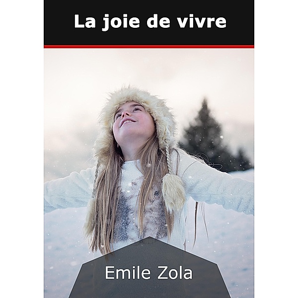 La joie de vivre, Émile Zola