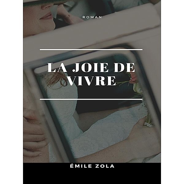 La Joie de Vivre, Emile Zola