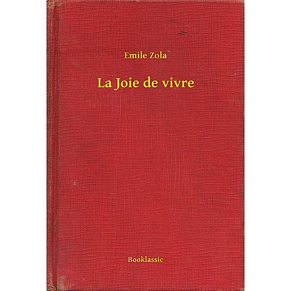 La Joie de vivre, Emile Zola