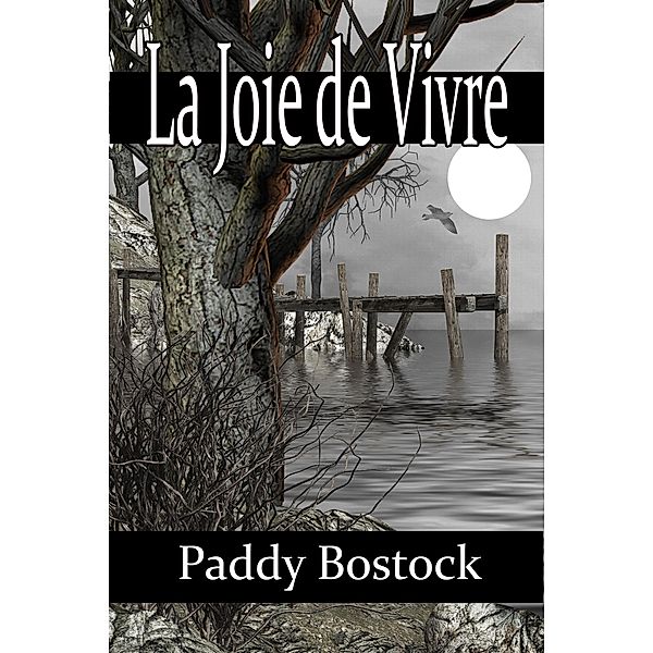 La Joie de Vivre, Paddy Bostock