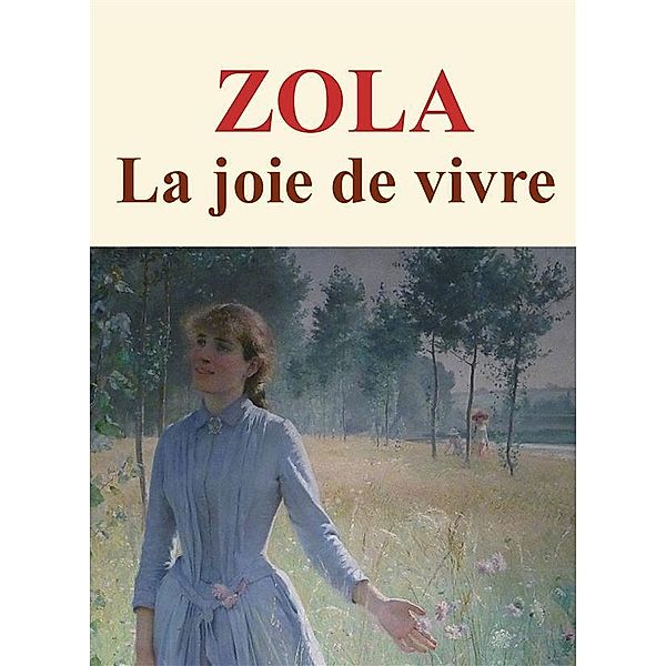 La joie de vivre, Emile Zola
