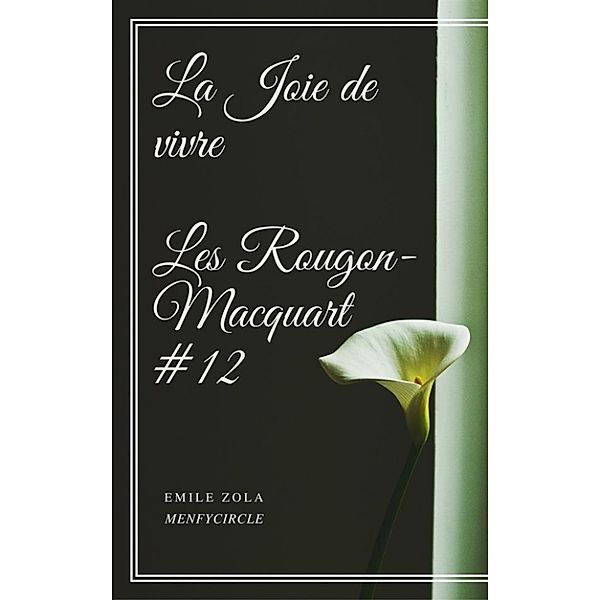 La Joie de vivre Les Rougon-Macquart #12, Emile Zola