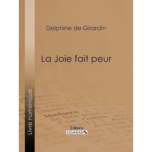 La Joie fait peur, Ligaran, Delphine De Girardin
