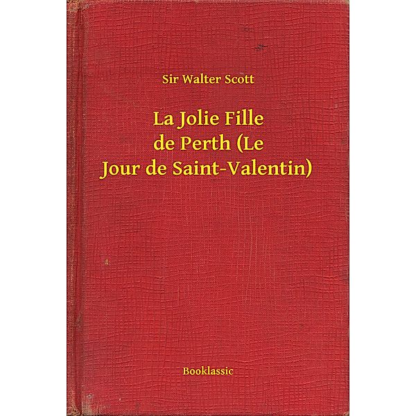 La Jolie Fille de Perth (Le Jour de Saint-Valentin), Walter Scott