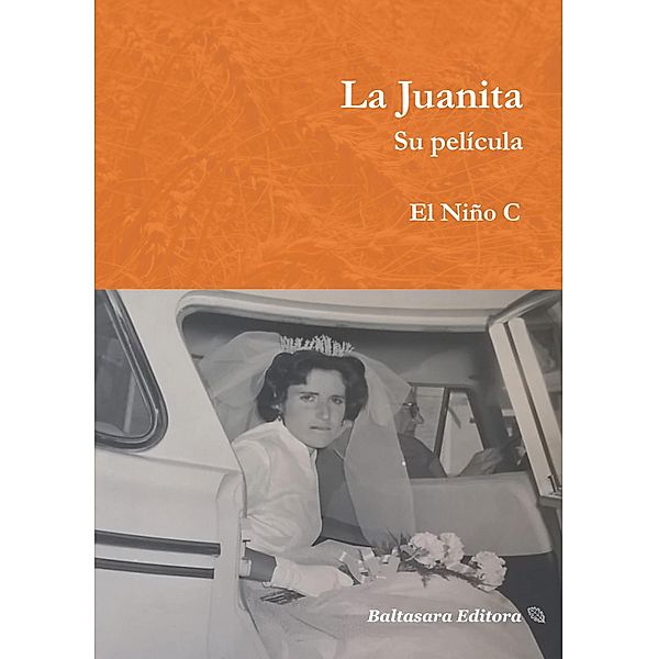 La Juanita. Su película / Colección Narrativa, El Niño C