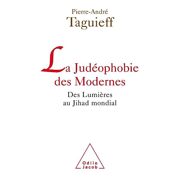 La Judeophobie des Modernes, Taguieff Pierre-Andre Taguieff