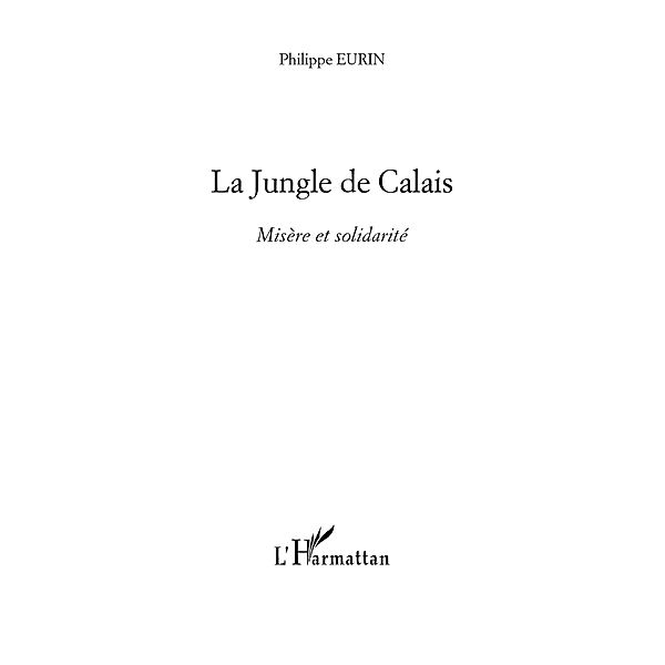 La jungle de Calais / Hors-collection, Philippe Eurin