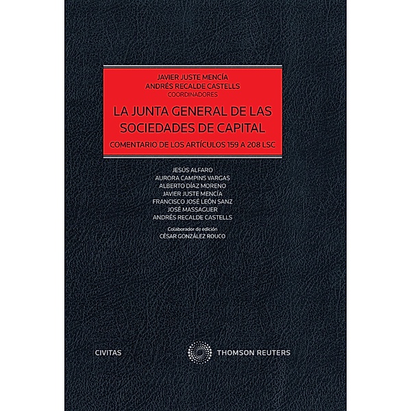La junta general de las sociedades de capital / Estudios y Comentarios de Civitas, Javier Juste Mencía, Juan Andrés Recalde Castells