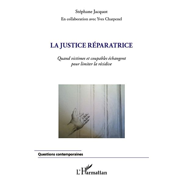 La justice reparatrice - quand victimes et coupables echange / Harmattan, Stephane Jacquot Stephane Jacquot