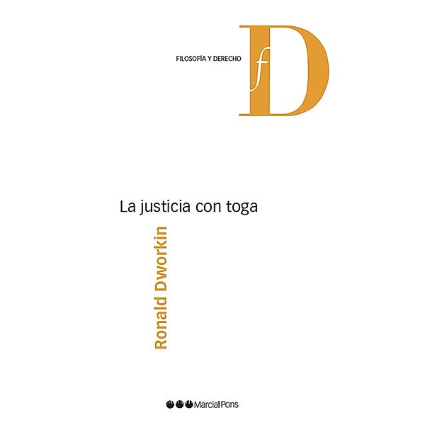 La justicia con toga / Filosofía y Derecho, Ronald Dworkin