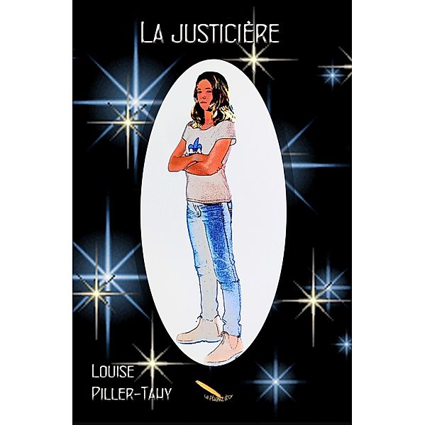 La justiciere / Editions La Plume D'or, Piller-Tahy Louise Piller-Tahy