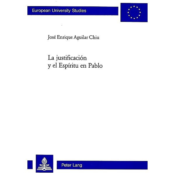 La justificación y el Espíritu en Pablo, José Enrique Aguilar Chiu