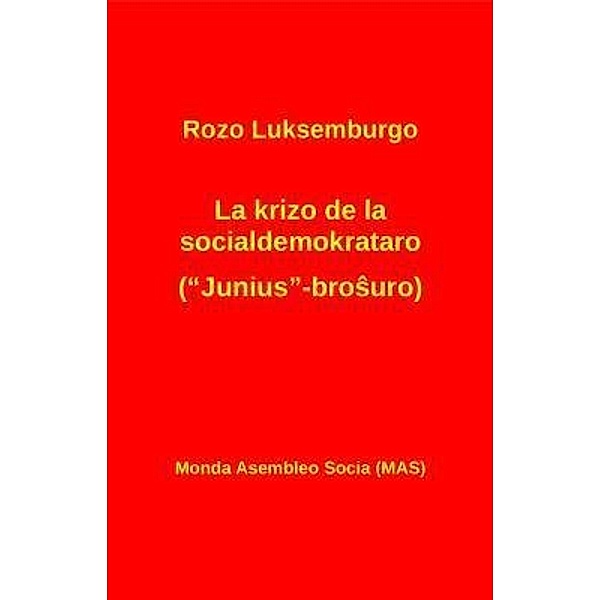 La krizo de la socialdemokrataro (Junius-brosuro): Kun Lenino / MAS-libro Bd.207, Rozo Luksemburgo
