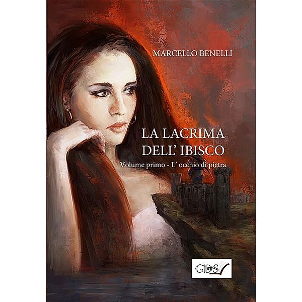 La lacrima dell'ibisco - Libro primo - L'occhio di pietra, Marcello Benelli