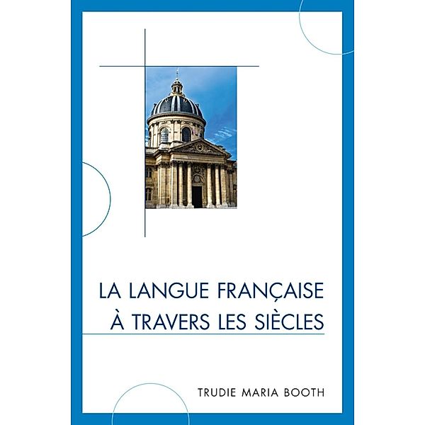 La langue française à travers les siècles, Trudie Maria Booth