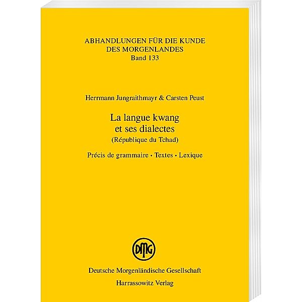 La langue kwang et ses dialectes (République du Tchad) / Abhandlungen für die Kunde des Morgenlandes Bd.133, Herrmann Jungraithmayr, Carsten Peust
