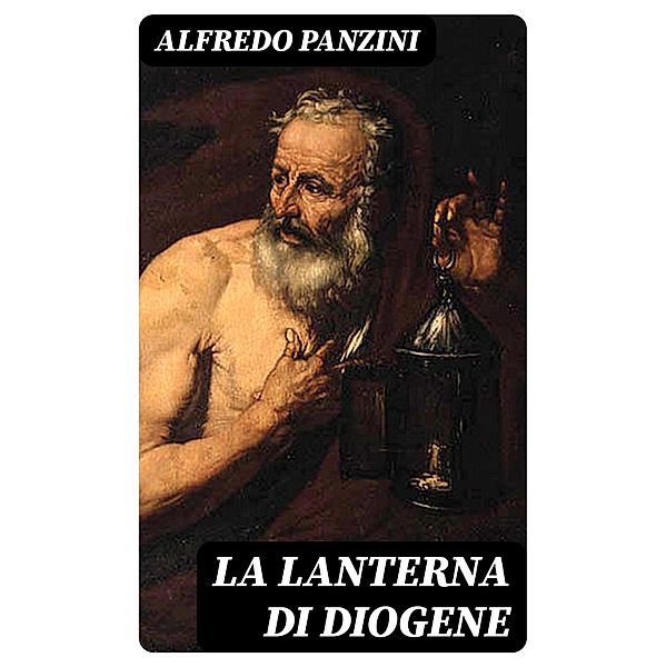 La lanterna di Diogene, Alfredo Panzini
