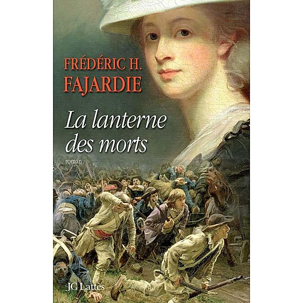 La lanterne des morts / Romans historiques, Frédéric H. Fajardie