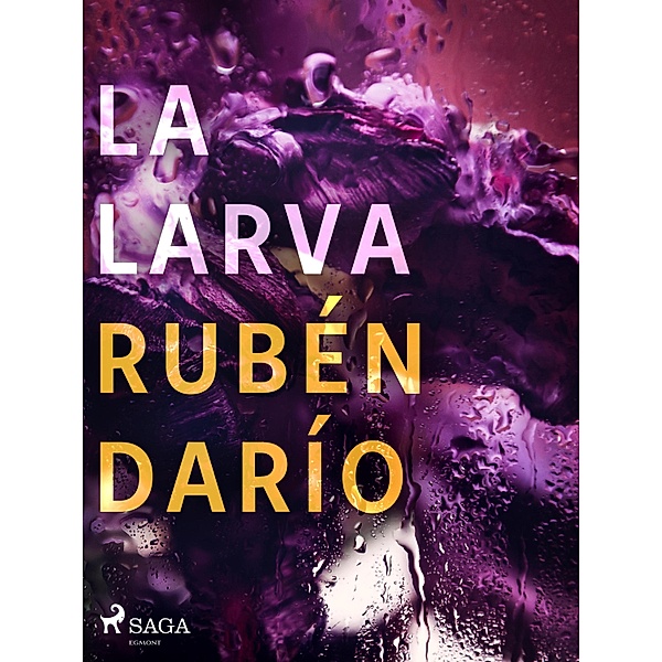 La larva, Rubén Darío