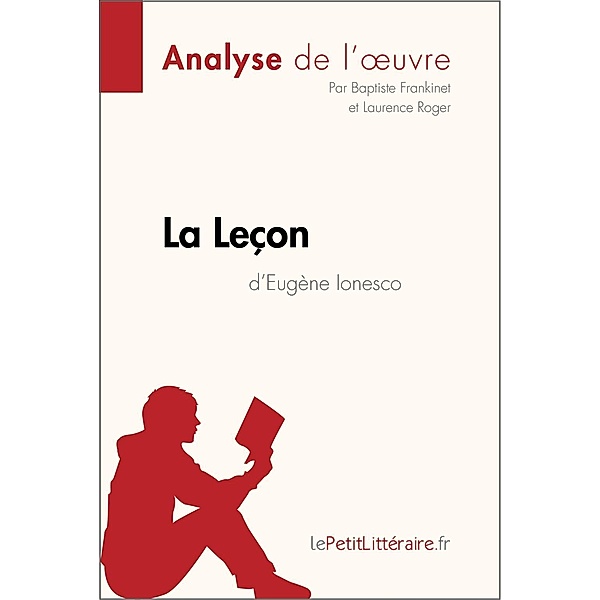 La Leçon d'Eugène Ionesco (Analyse de l'oeuvre), Lepetitlitteraire, Baptiste Frankinet, Laurence Roger