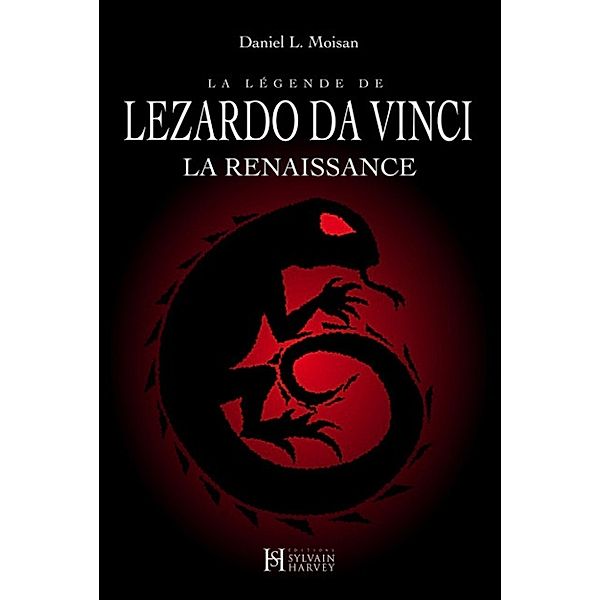 La légende de LEZARDO DA VINCI, Tome I / La Renaissance, Moisan Daniel L. Moisan