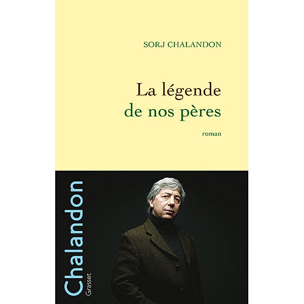 La légende de nos pères / Littérature Française, Sorj Chalandon