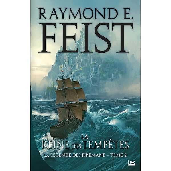 La Légende des Firemane, T2 : La Reine des tempêtes / La Légende des Firemane Bd.2, Raymond E. Feist