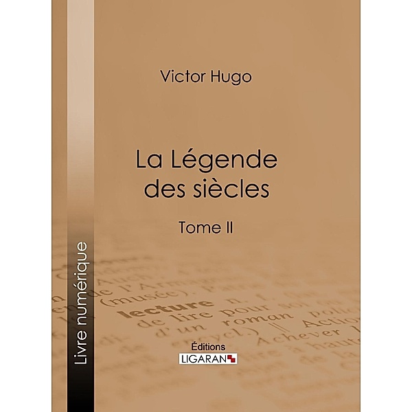 La Légende des siècles, Victor Hugo, Ligaran