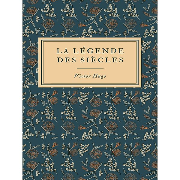 La Légende des Siècles, Victor Hugo