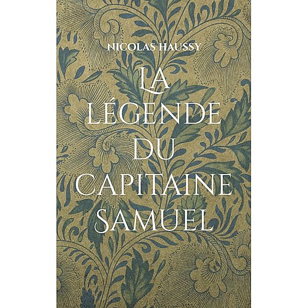 La légende du capitaine Samuel, Nicolas Haussy