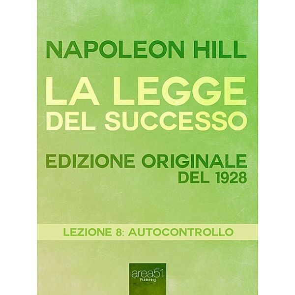 La Legge del Successo Lezione 8. Autocontrollo, Napoleon Hill