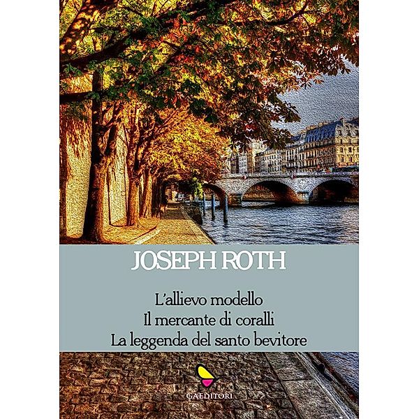 La leggenda del santo bevitore e altri racconti, Joseph Roth