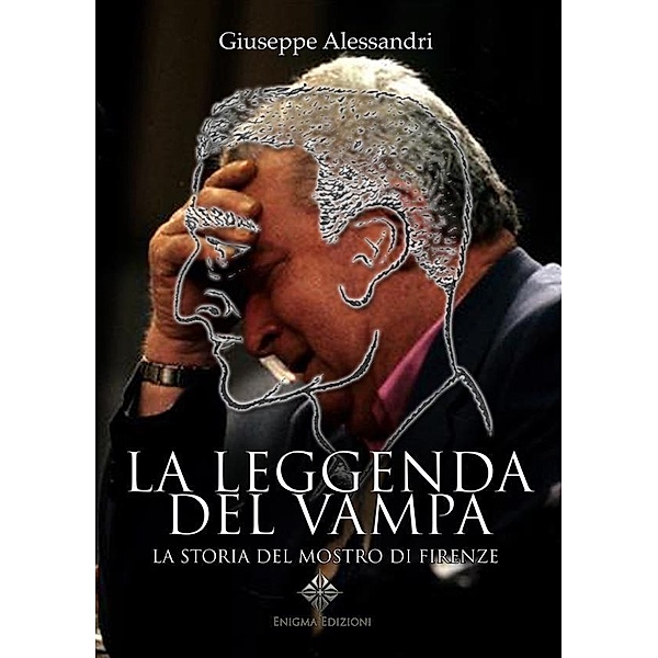 La Leggenda del Vampa / Enigmi Storici, Giuseppe Alessandri