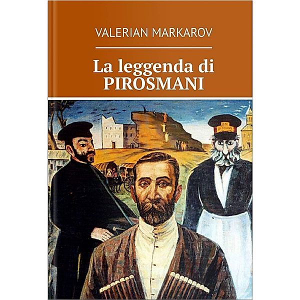 La leggenda di Pirosmani, Valerian Markarov