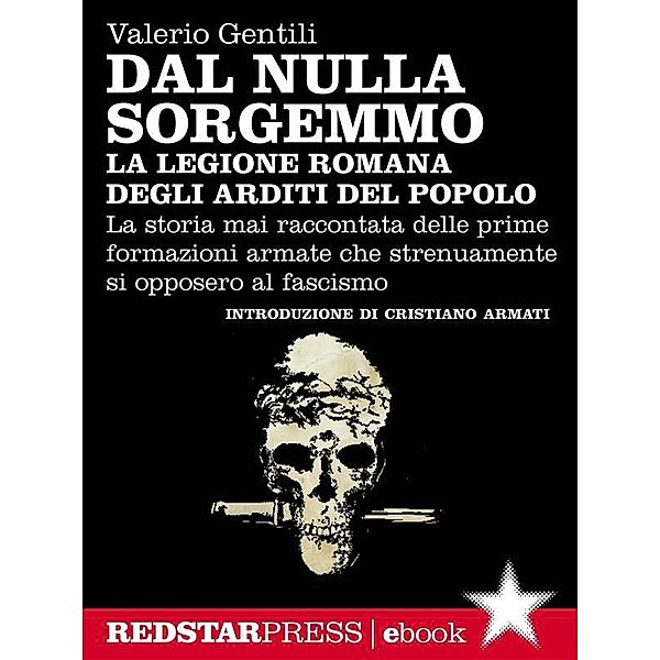 La legione romana degli Arditi del Popolo / Unaltrastoria, Valerio Gentili