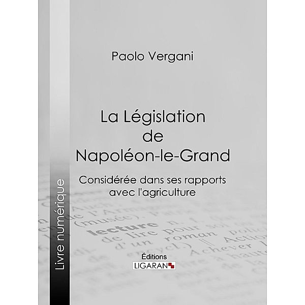 La Législation de Napoléon-le-Grand, Ligaran, Paolo Vergani