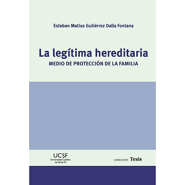 La legítima hereditaria / Tesis, Esteban Matías Gutiérrez Dalla Fontana