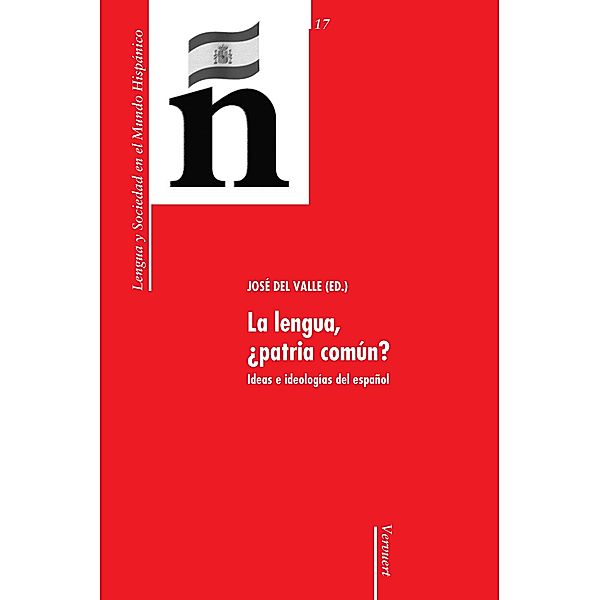 La lengua, patria común? / Lengua y Sociedad en el Mundo Hispánico Bd.17