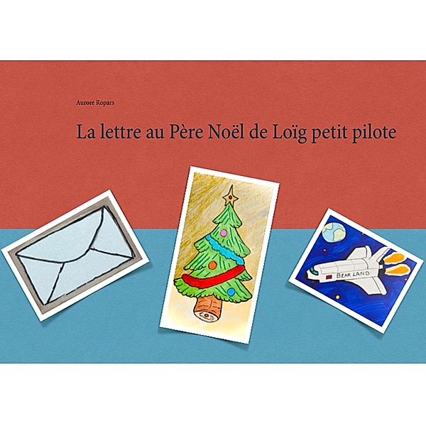La lettre au Père Noël de Loïg petit pilote, Aurore Ropars